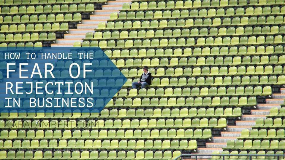 how to address the fear of rejection in business - Kara Lambert Business coach how to address the fear of rejection in business - Kara Lambert Business coach