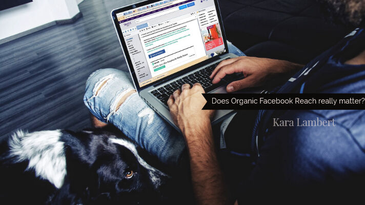 What is Facebook Organic reach and why does it matter Kara Lambert Business Coach What is Facebook Organic reach and why does it matter Kara Lambert Business Coach