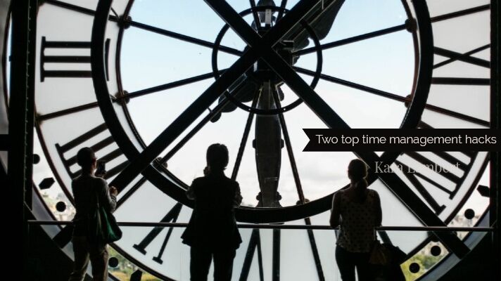 Two top time management hacks Kara Lambert Business Coach
