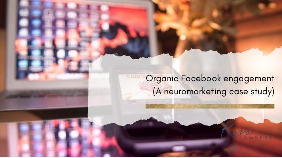 Organic Facebook engagement neuromarketing case study
