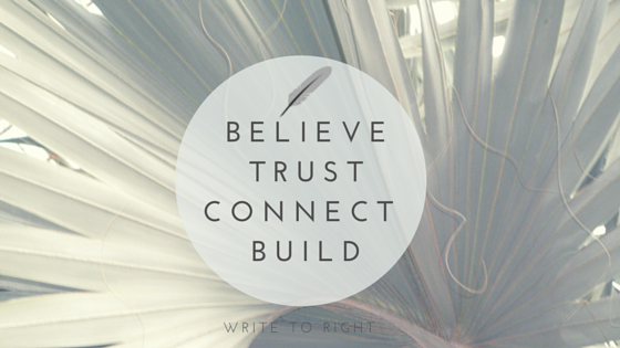 Believe in trust and build connections.