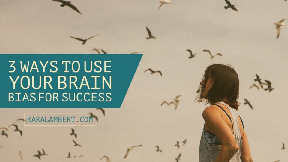3 brain biases for success.