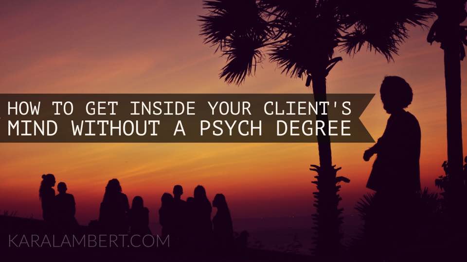 Discover effective techniques to understand your clients' perspectives and motivations even if you lack a psychology degree.