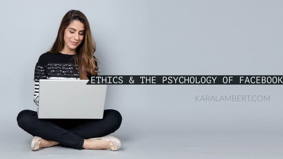 The psychology behind Facebook's ethical practices.