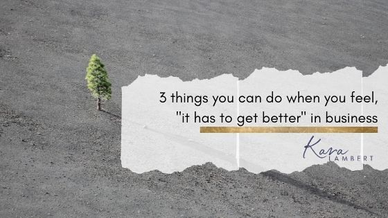 3 things to help things get better in business