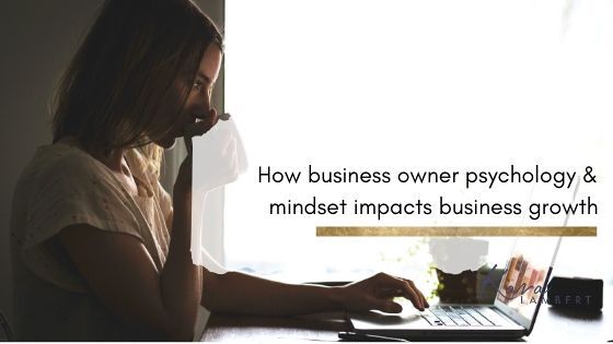 How business owner psychology & mindset impacts business growth