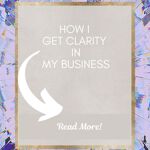 How I get clarity in my business.