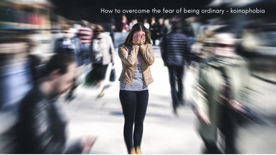 Overcome the Fear of being ordinary | koinophobia - Small business ...