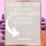 Achieving life balance while running a small business.