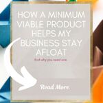 How implementing a minimum viable product can help my business stay afloat.