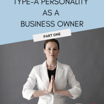 As a business owner, it can be challenging to maintain a balance with a type-A personality.