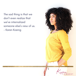 origins of negative self talk Karen Koenig quote