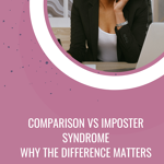 The difference between comparison and imposter syndrome matters, and here's why.