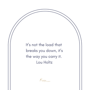 Text inside an arch outline reads: "It's not the load that breaks you down, it's the way you carry it. Lou Holtz." Perfect advice for managing compassion fatigue, especially for business owners. The name "Keira Lambert" appears at the bottom in small print.